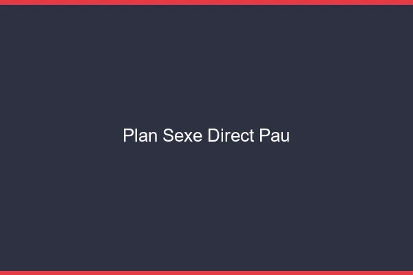 Plan sexe direct Pau