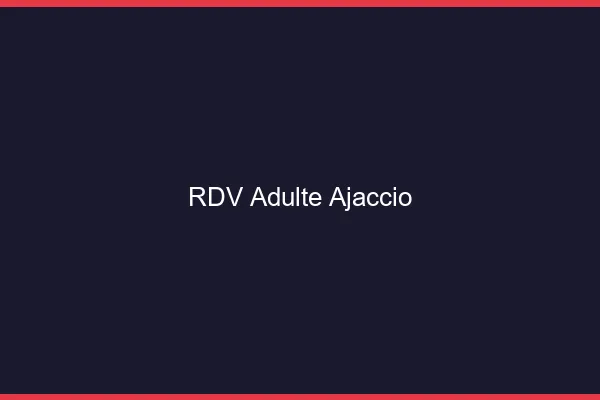 RDV adulte Ajaccio