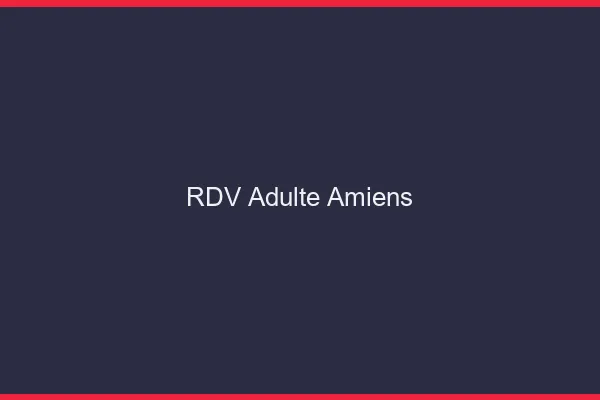 RDV adulte Amiens
