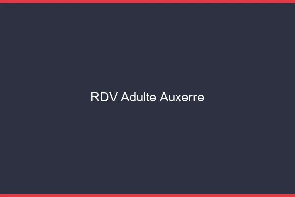 RDV adulte Auxerre
