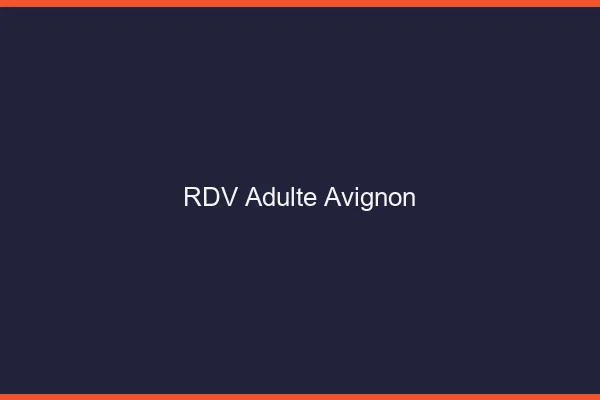 RDV adulte Avignon