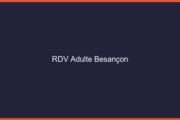 RDV adulte Besançon