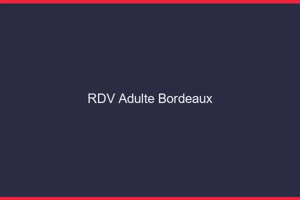 RDV adulte Bordeaux