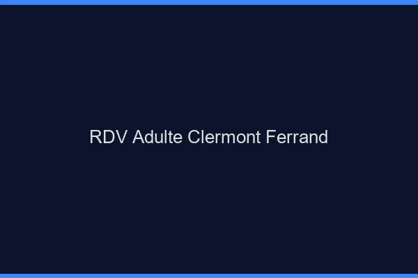 RDV adulte Clermont-Ferrand
