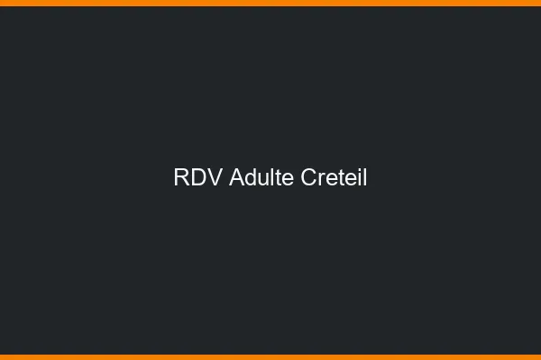 RDV adulte Créteil