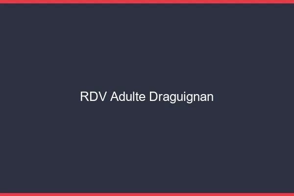 RDV adulte Draguignan