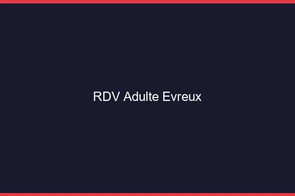 RDV adulte Évreux
