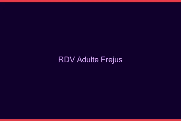 RDV adulte Fréjus