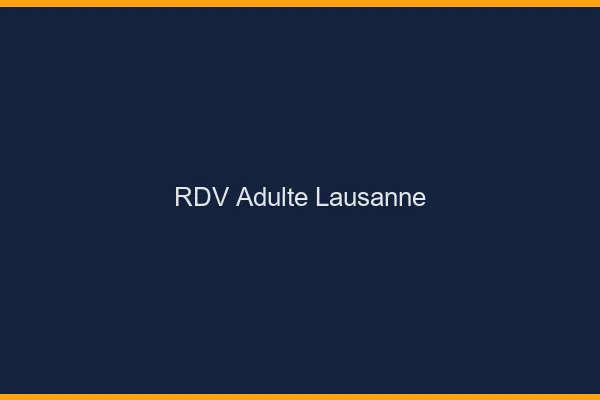 RDV adulte Lausanne