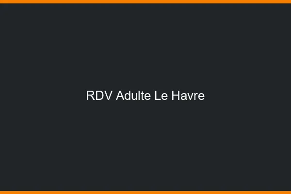 RDV adulte le havre