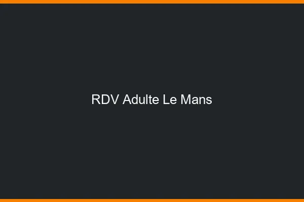 RDV adulte le mans