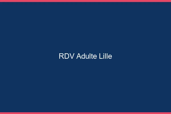 RDV adulte Lille