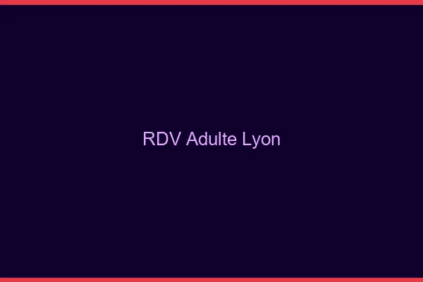 RDV adulte Lyon