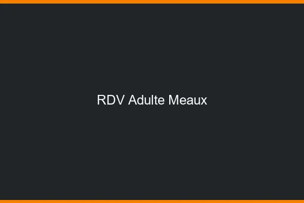 RDV adulte Meaux