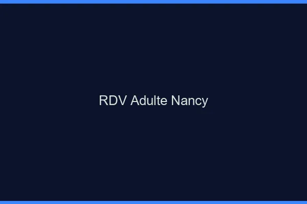 RDV adulte Nancy