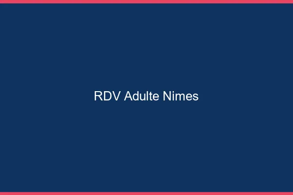 RDV adulte Nîmes