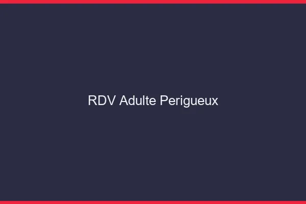 RDV adulte Périgueux