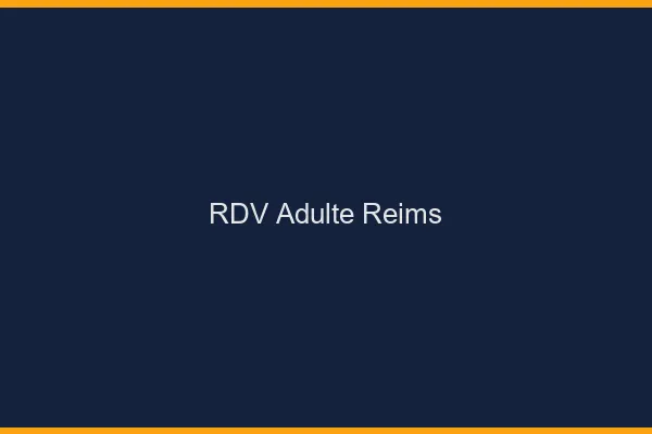 RDV adulte Reims