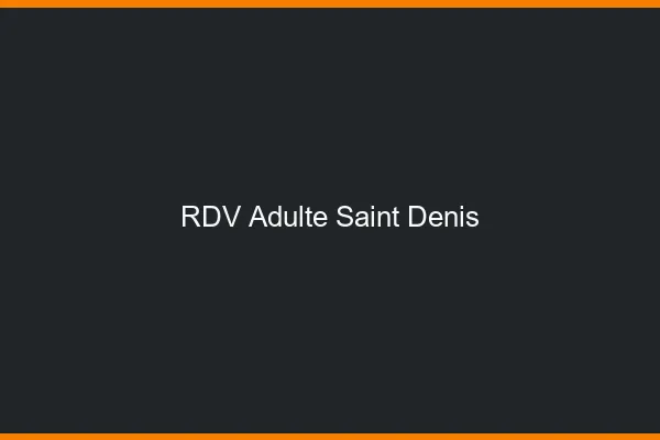 RDV adulte Saint-Denis
