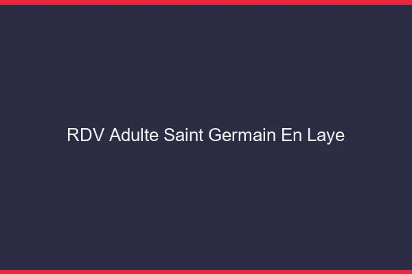 RDV adulte Saint-Germain-en-Laye
