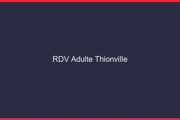RDV adulte Thionville