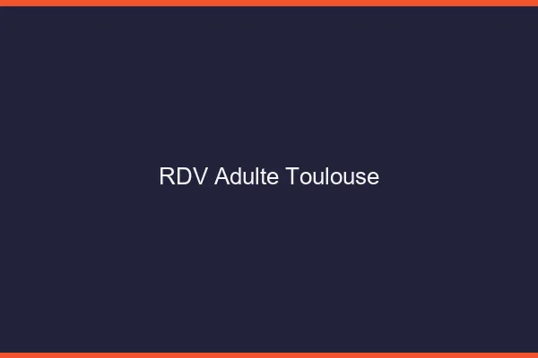 RDV adulte Toulouse