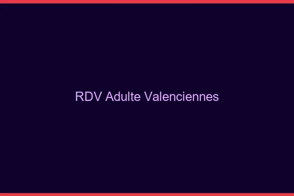 RDV adulte Valenciennes