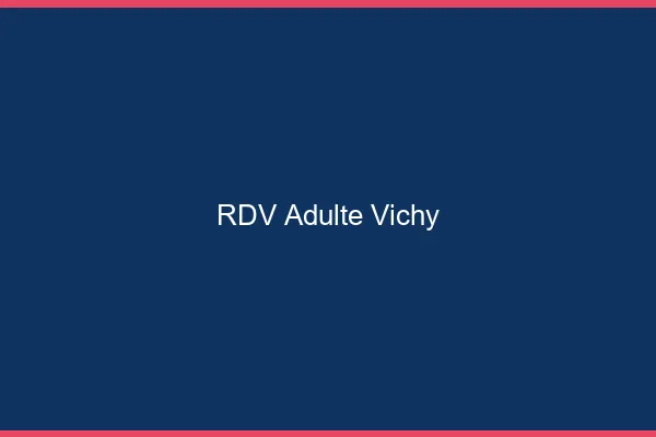 RDV adulte Vichy