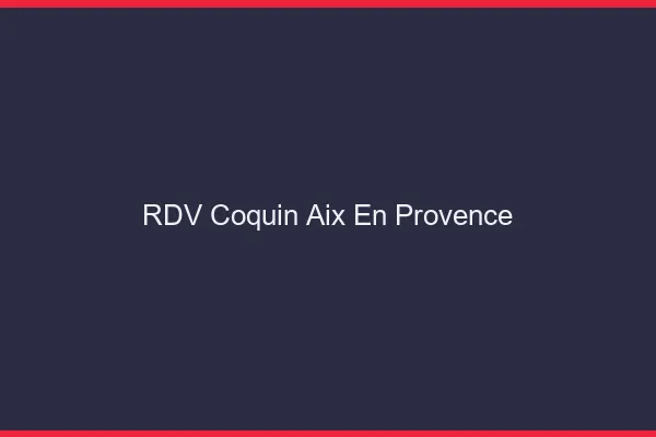 RDV coquin Aix-en-Provence