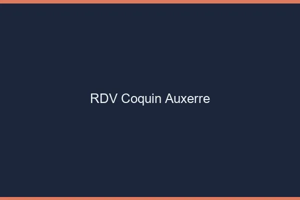 RDV coquin Auxerre