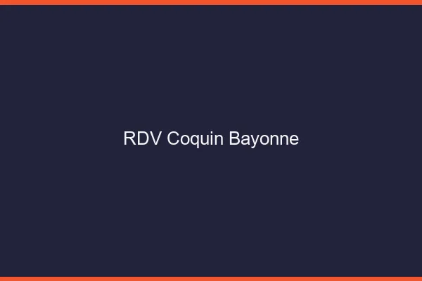 RDV coquin Bayonne