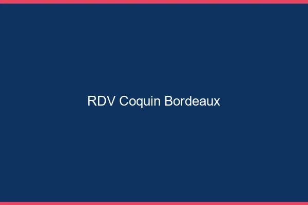 RDV coquin Bordeaux