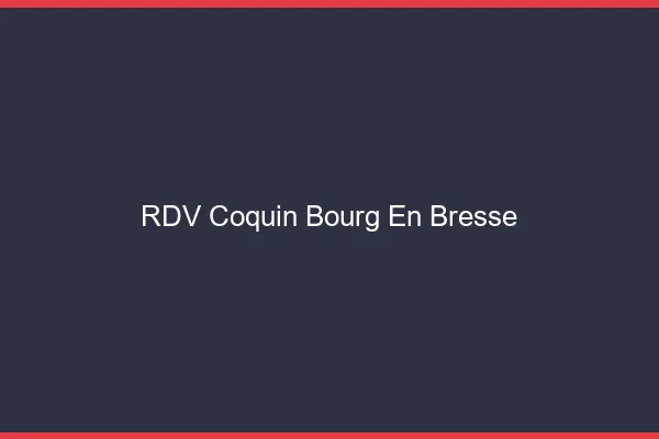 RDV coquin Bourg-en-Bresse