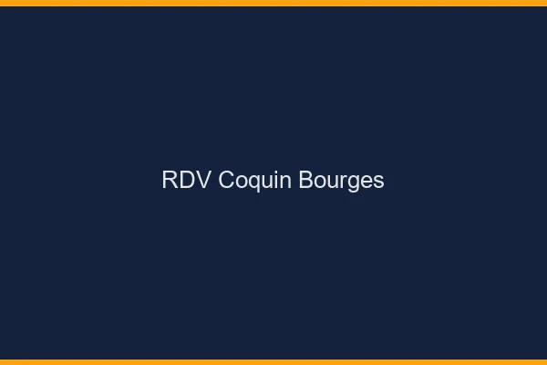 RDV coquin Bourges