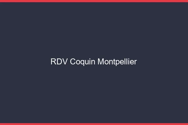 RDV coquin Montpellier