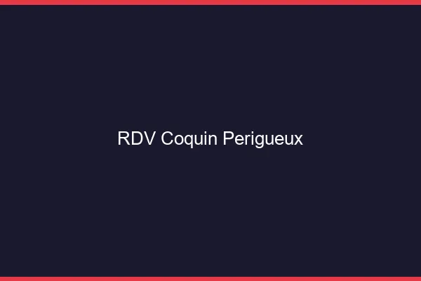 RDV coquin Périgueux