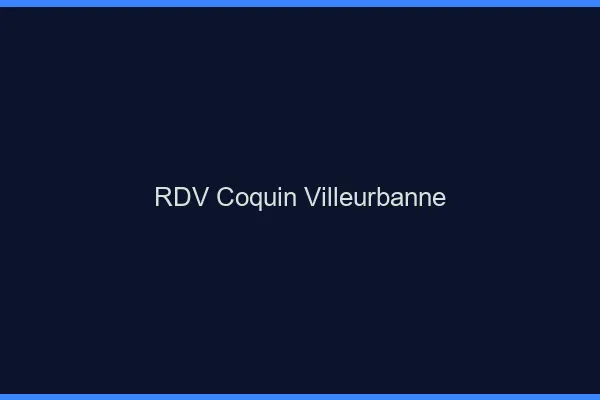 RDV coquin Villeurbanne
