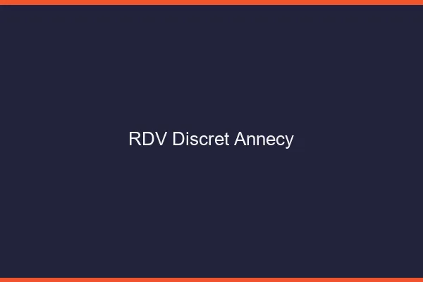 RDV discret Annecy
