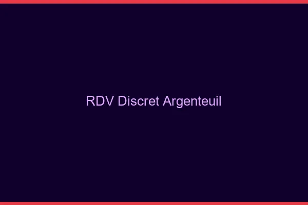 RDV discret Argenteuil