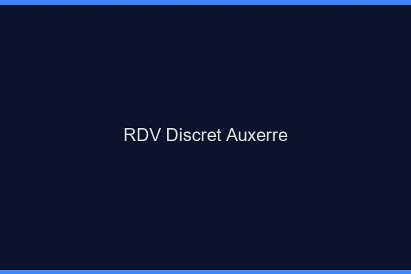 RDV discret Auxerre