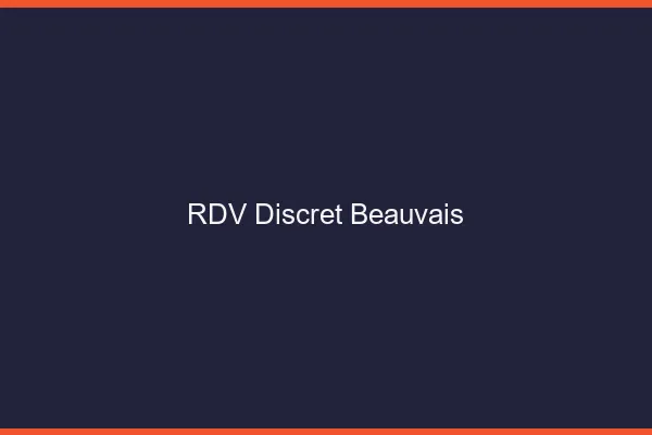 RDV discret Beauvais