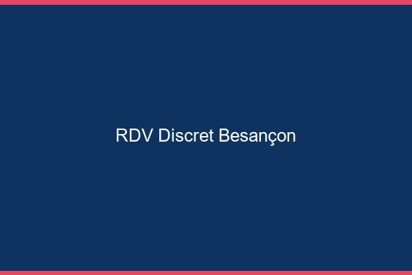 RDV discret Besançon