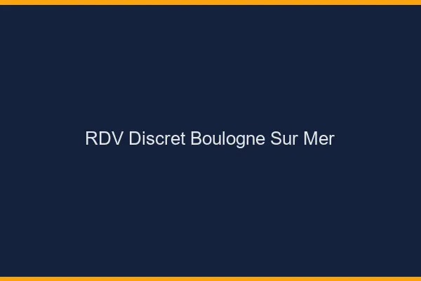 RDV discret Boulogne-sur-Mer