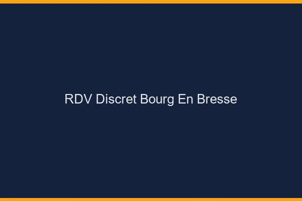 RDV discret Bourg-en-Bresse