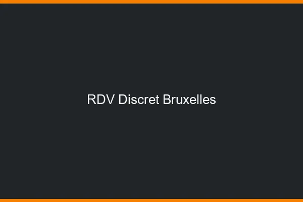 RDV discret Bruxelles