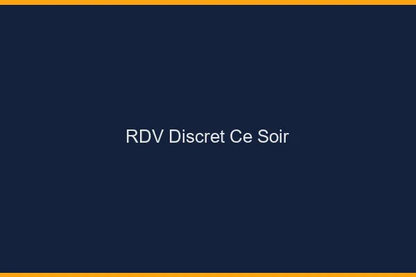 RDV discret ce soir