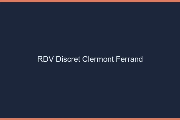 RDV discret Clermont-Ferrand