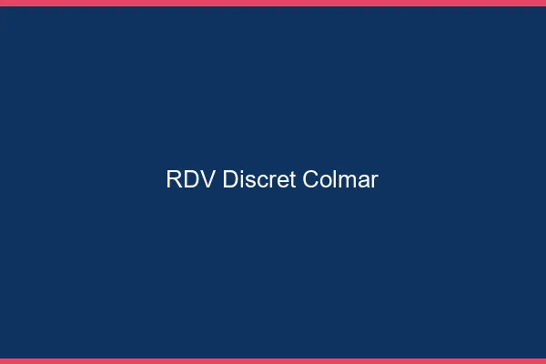 RDV discret Colmar