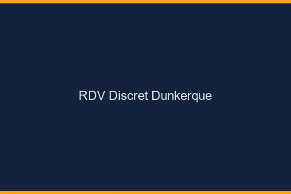 RDV discret Dunkerque