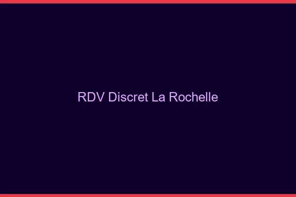 RDV discret la rochelle